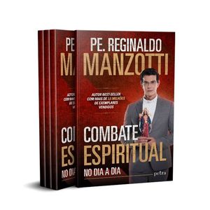 LIVRO COMBATE ESPIRITUAL PADRE REGINALDO MANZOTTI