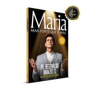 Livro Maria Mais Forte Que o Mal - Padre Reginaldo Manzotti | Edição Luxo