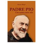 Padre Pio um santo entre nos.jpg